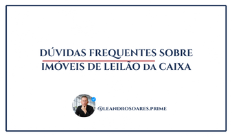 DÚVIDAS FREQUENTES SOBRE IMÓVEIS DE LEILÃO CAIXA - RESPOSTAS RÁPIDAS PARA COMPRAR COM LUCRATIVIDADE E SEGURANÇA