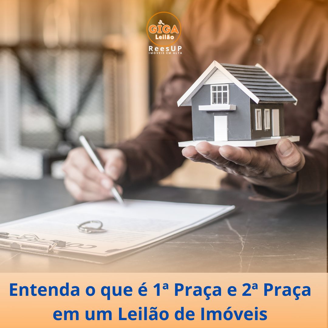 Entenda o que é 1ª Praça e 2ª Praça em um Leilão de Imóveis.
